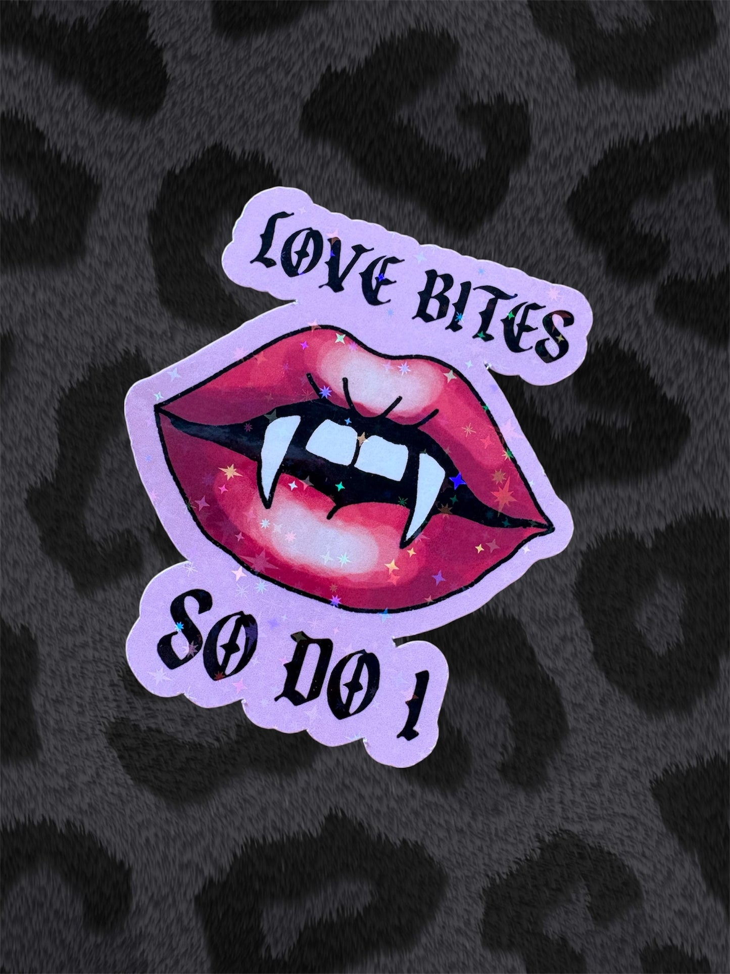 LOVE BITES (SO DO I) Sticker