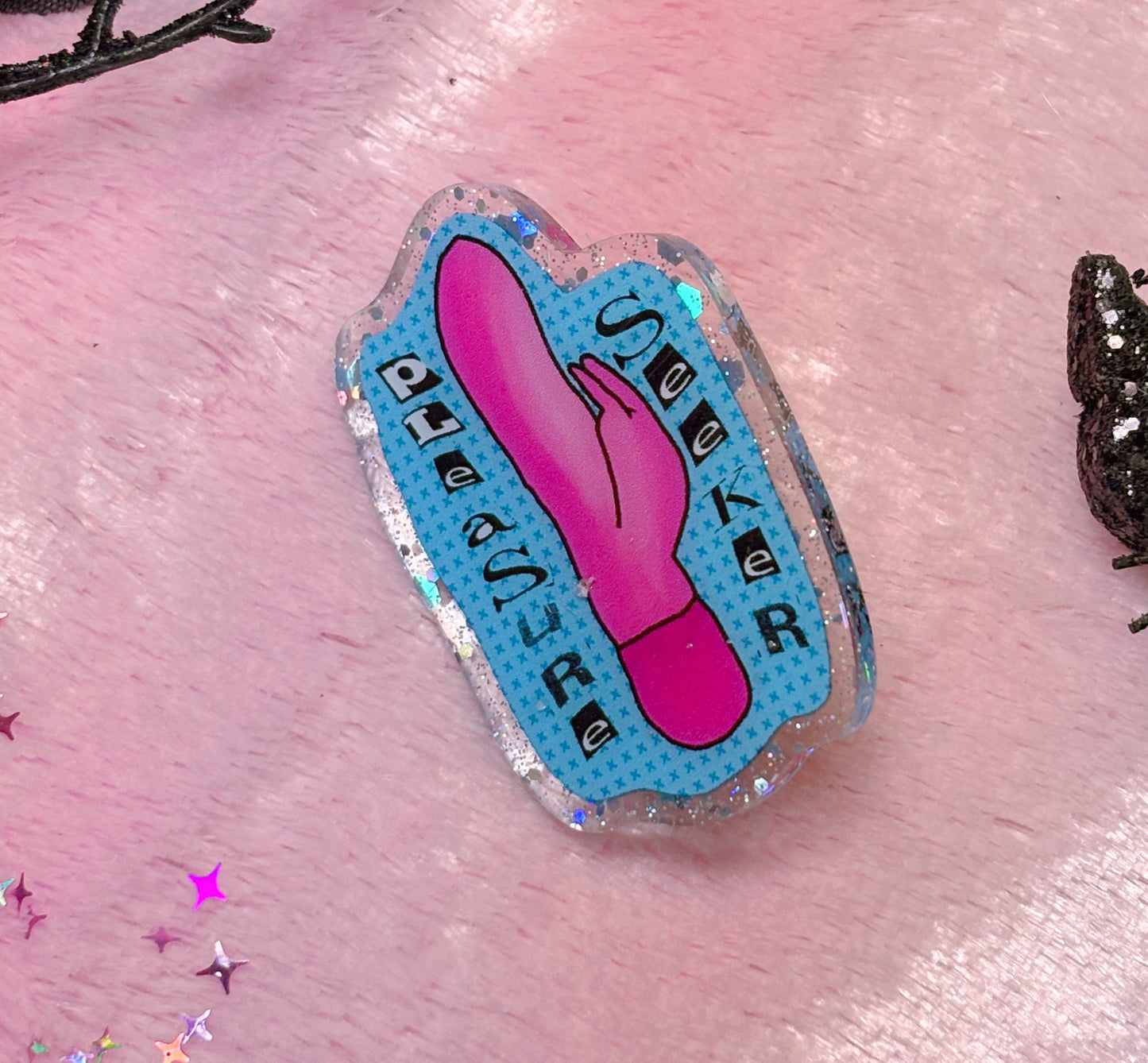 PLEASURE SEEKER Acrylic Pin