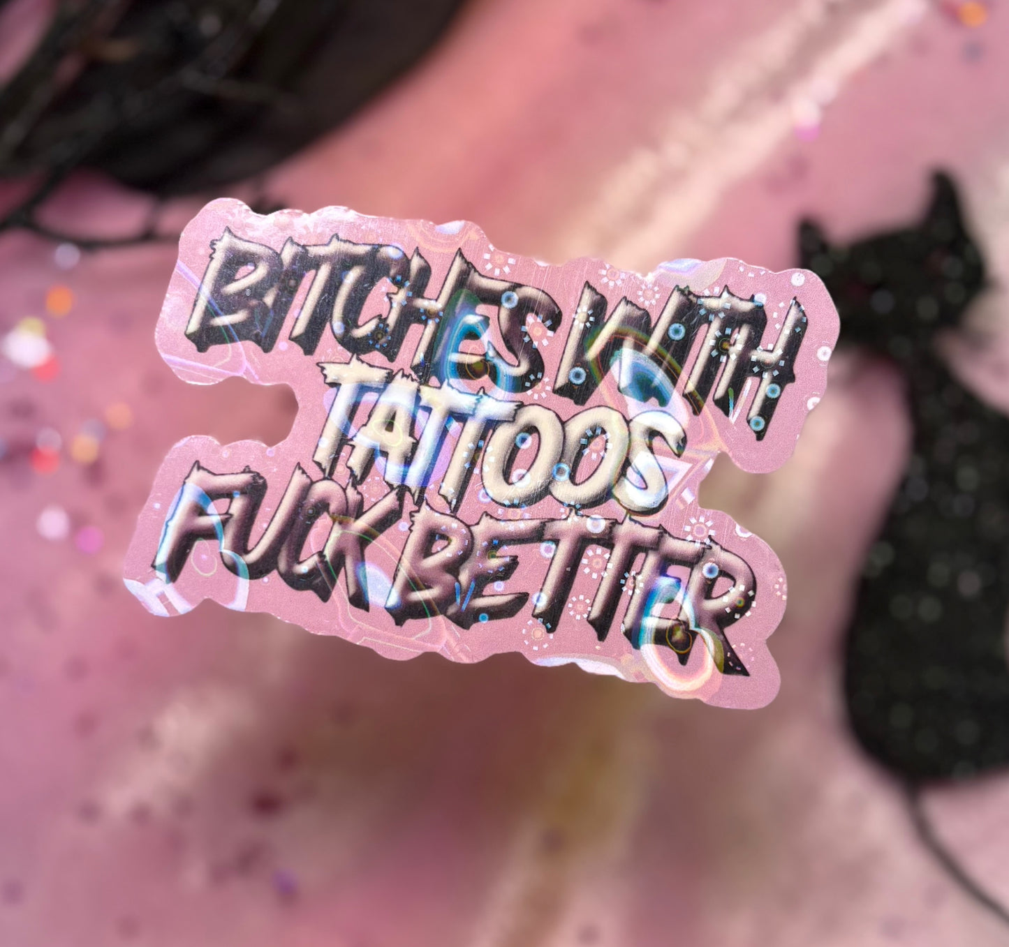 BITCHES WITH TATTOOS F*** BETTER Sticker