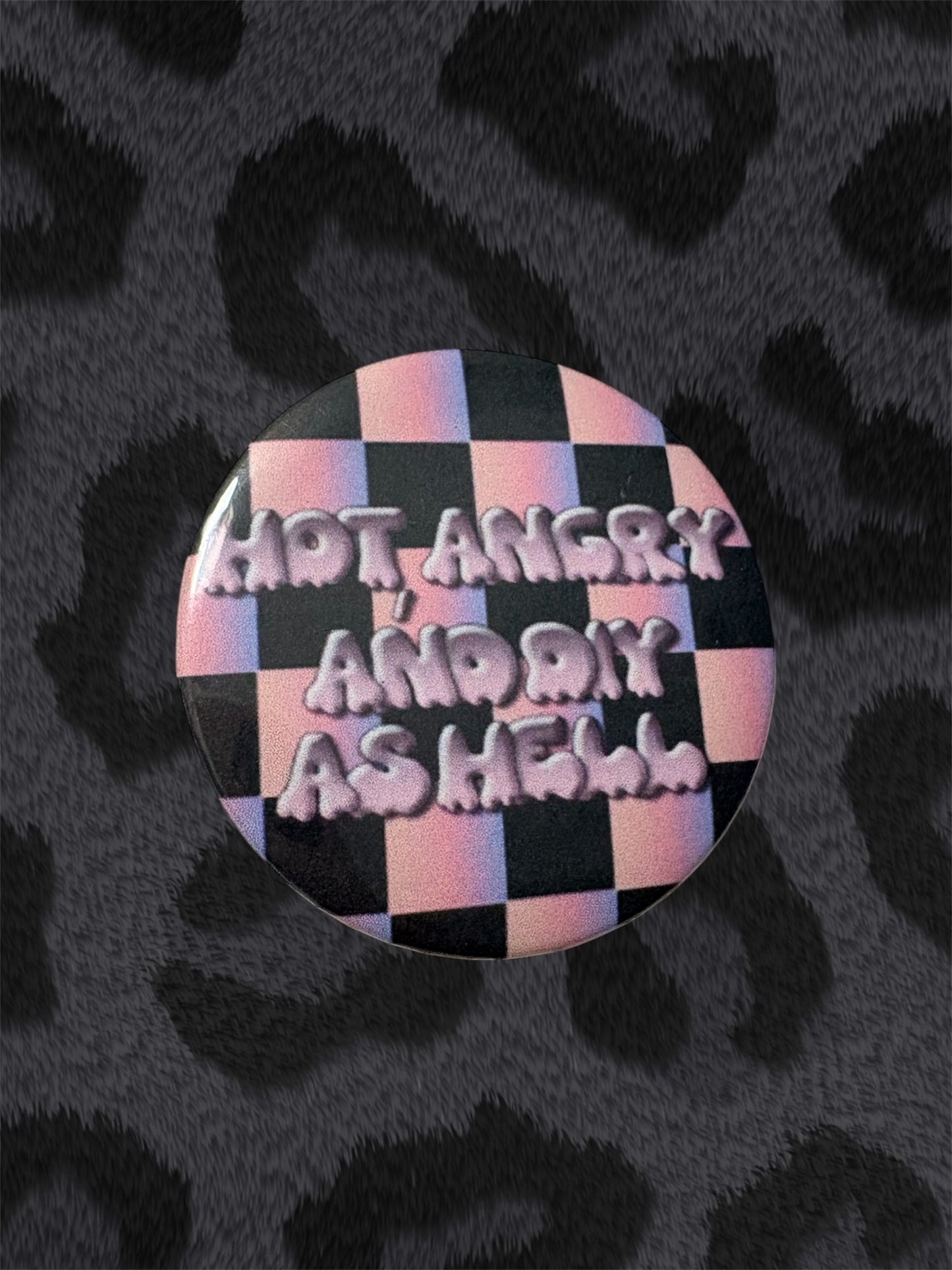 HOT, ANGRY AND DIY AS HELL Button