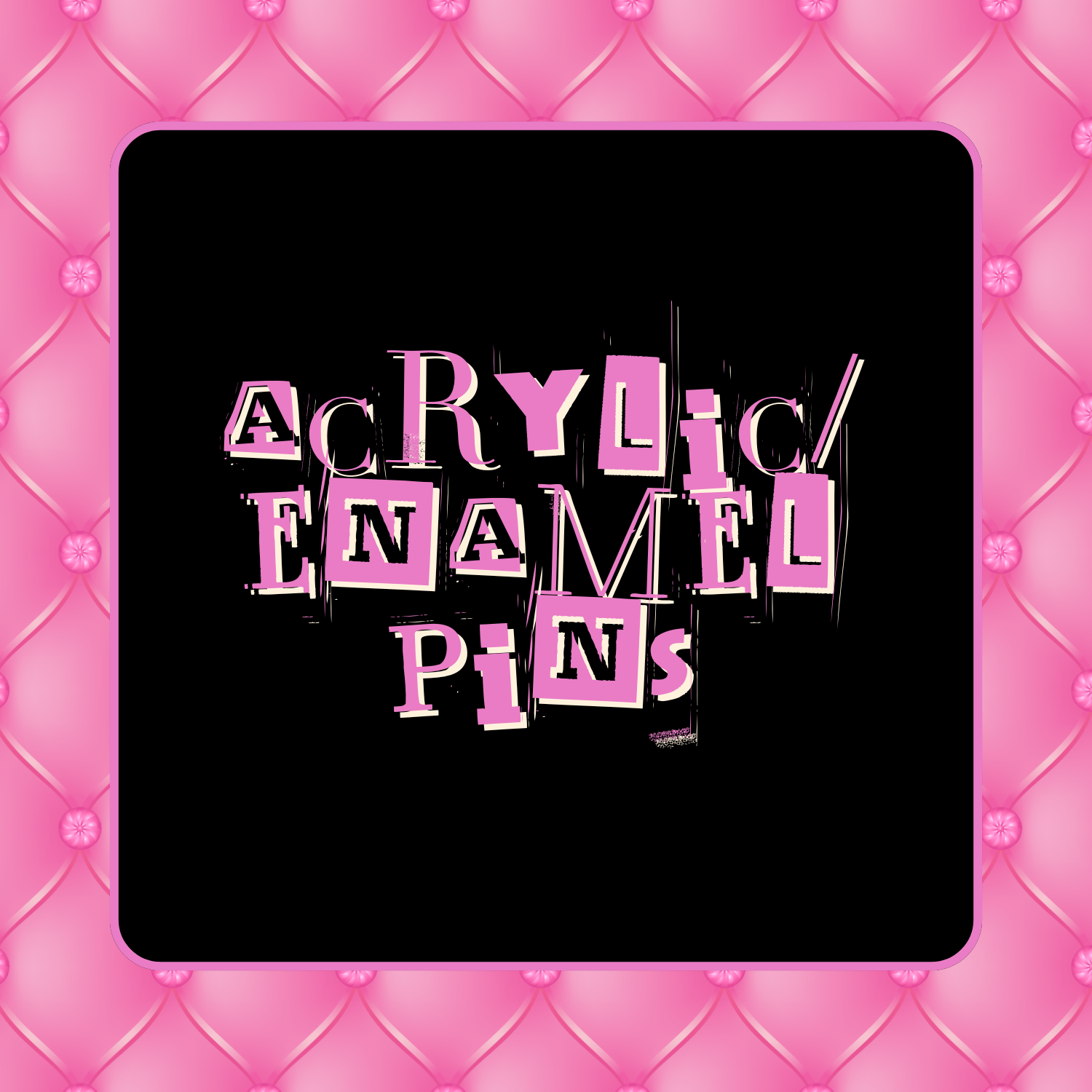 Acrylic/Enamel Pins