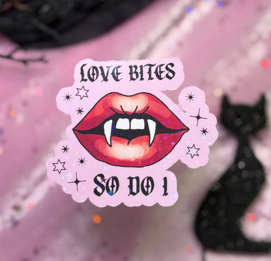 LOVE BITES (SO DO I) Sticker