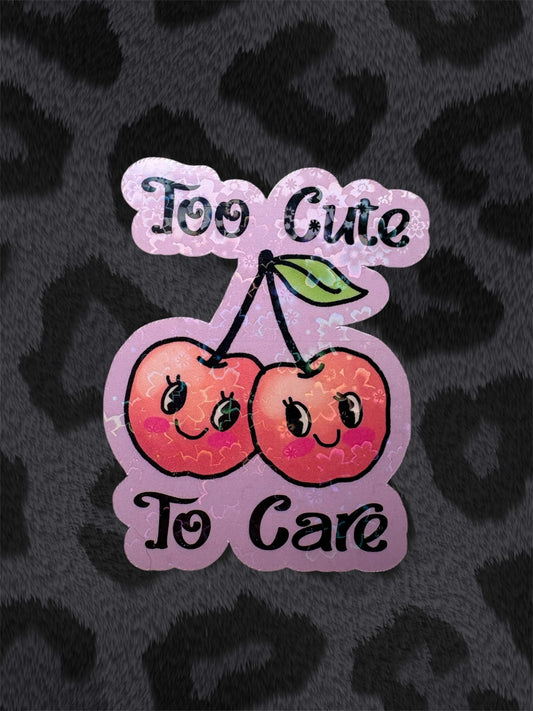 TOO CUTE TO CARE Sticker