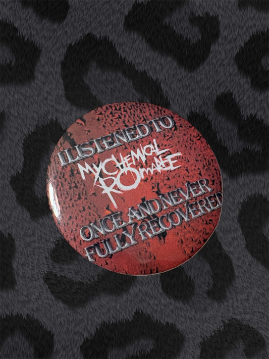 I LISTENED TO MCR ONCE... Button