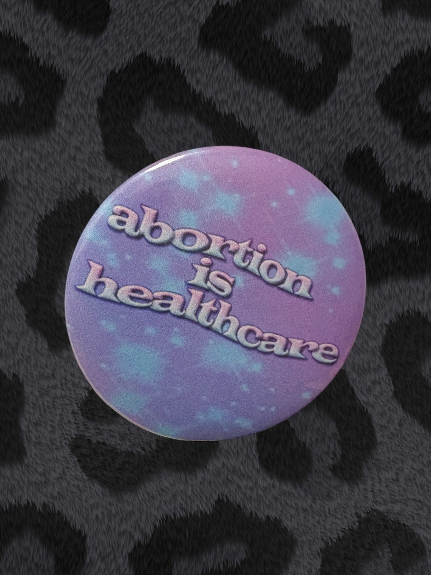 ABORTION IS HEALTHCARE Button